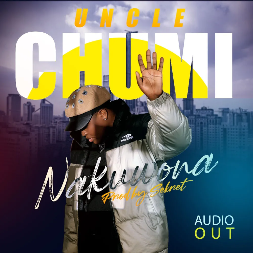 Nakuwona - Uncle Chumi