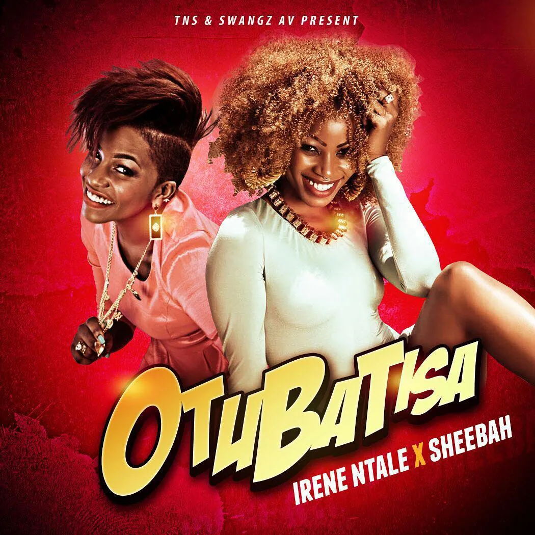 Otubatisa - Sheebah, Irene Ntale