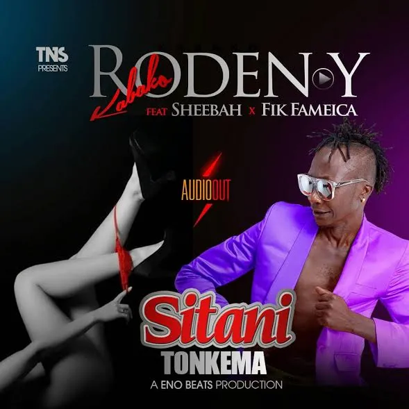Sitani Tonkema - Roden Y (feat. Sheebah, Fik Fameica)