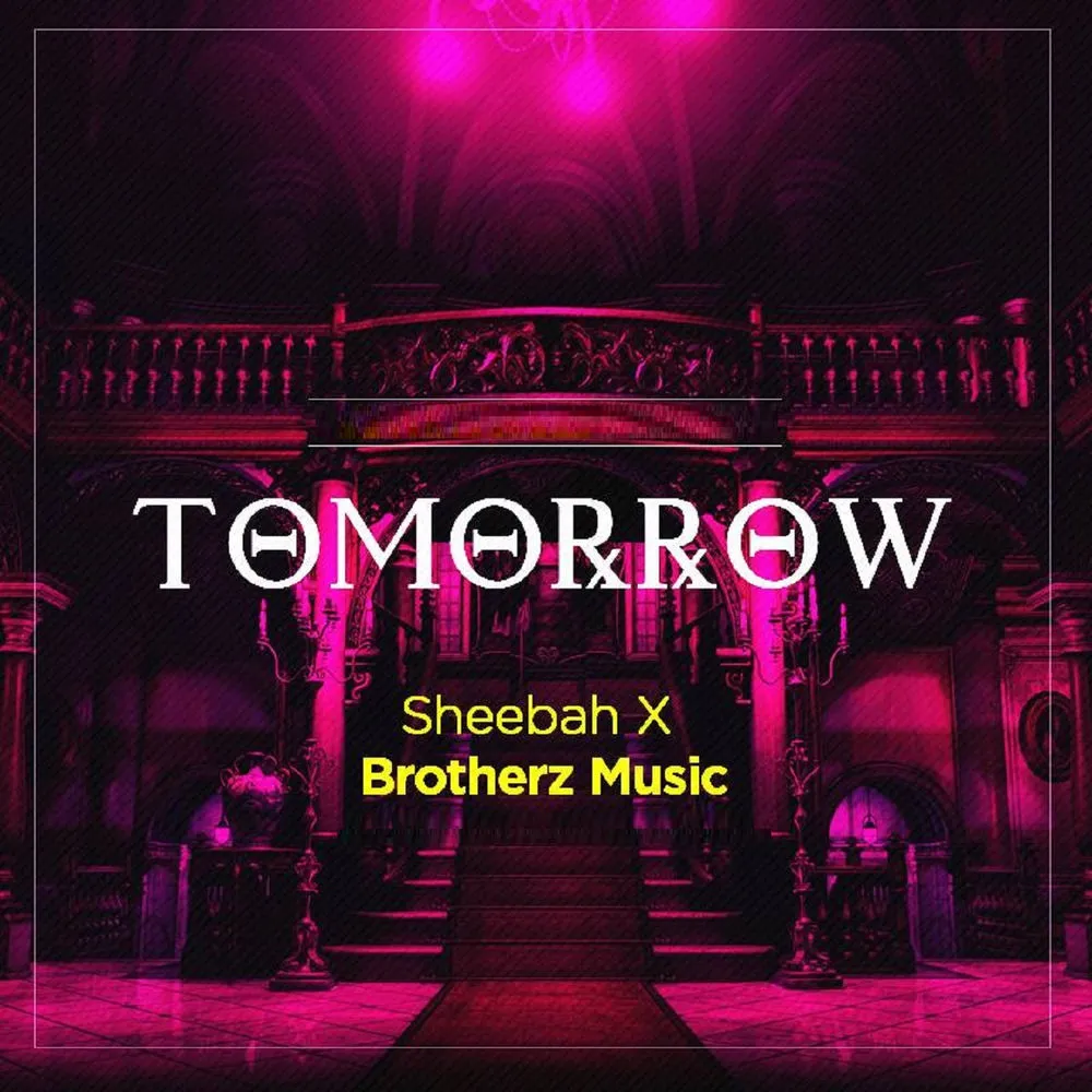 Tomorrow - Sheebah, Brotherz Muzik