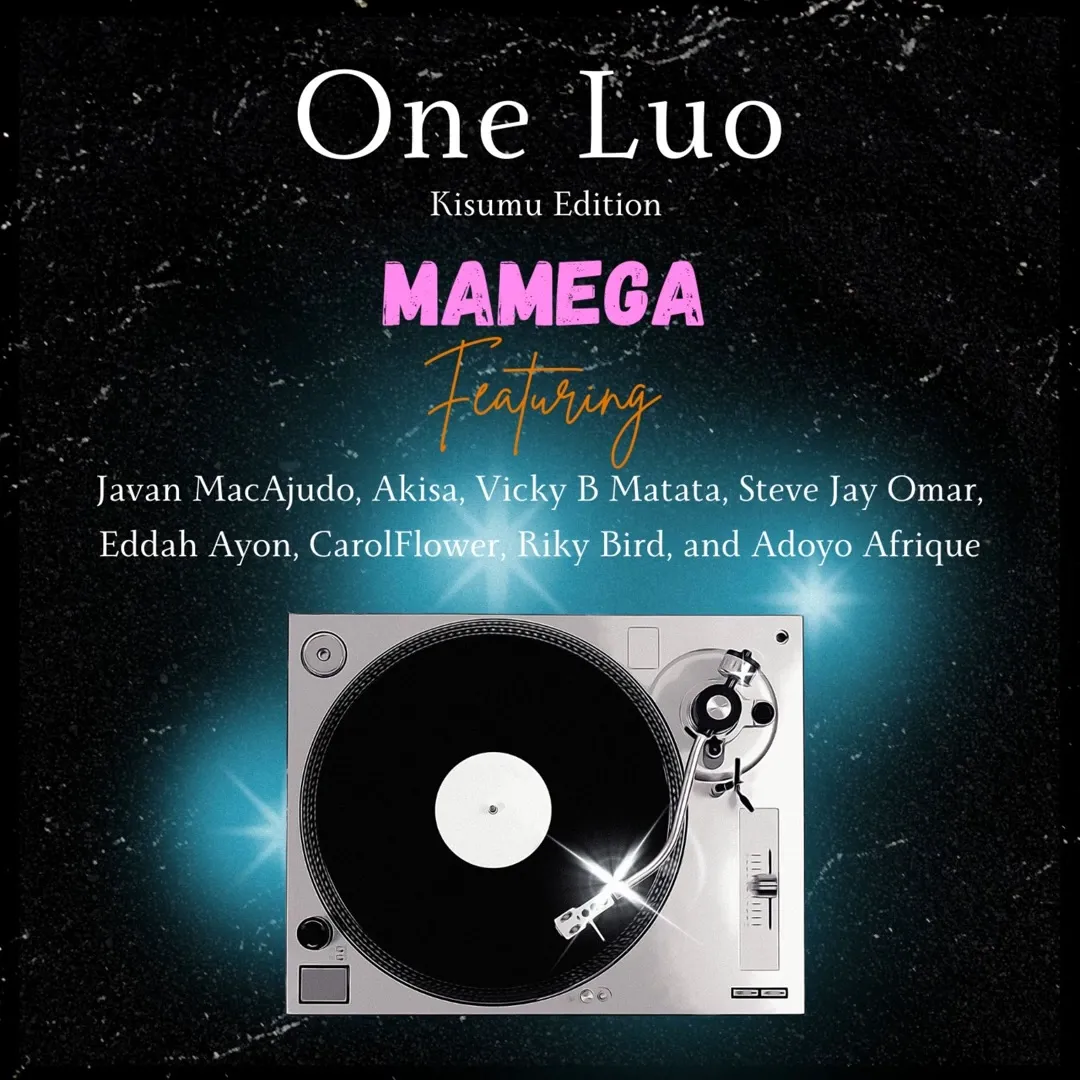Mamega - Carol Flower, Akisa, Vicky B Matata, Steve Jay Omar, Eddah Ayon, Riky Bird, Adoyo Afrique, Wan Luo, Javan MacAjudo