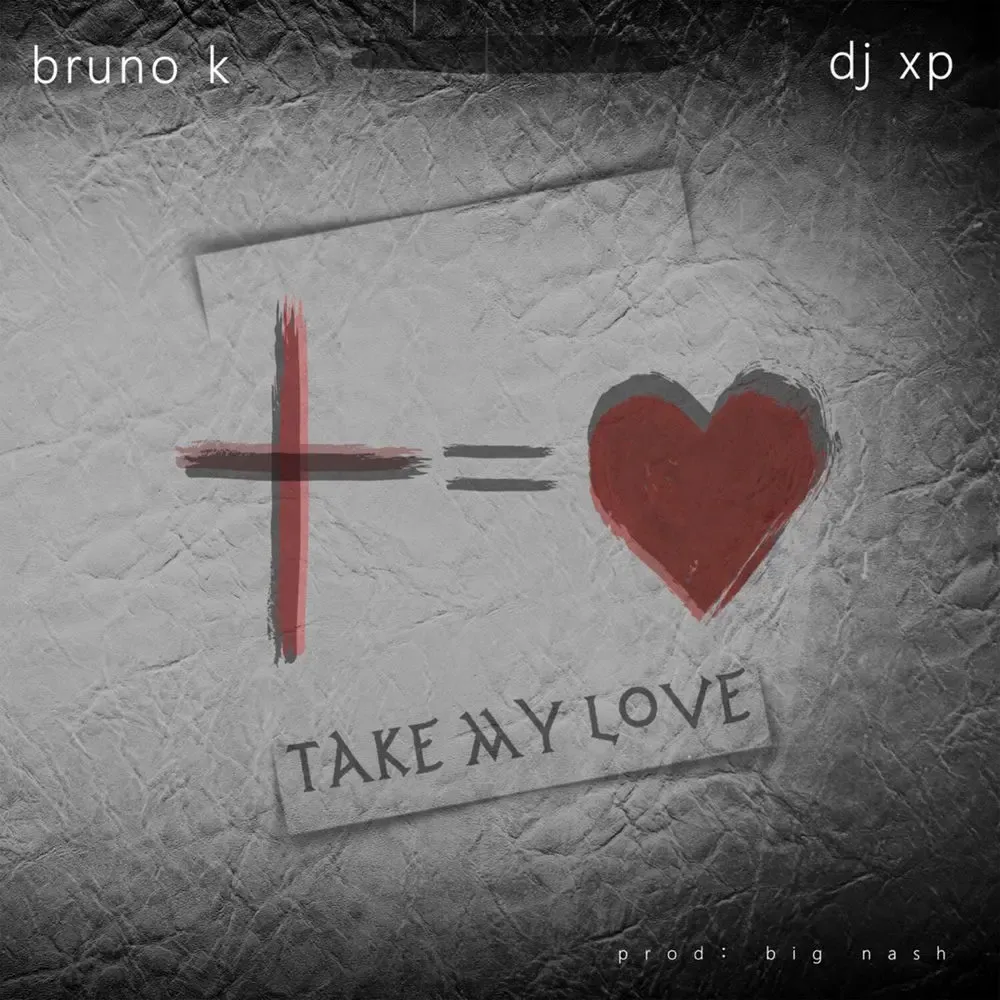 Take My Love - Bruno K, Deejay XP