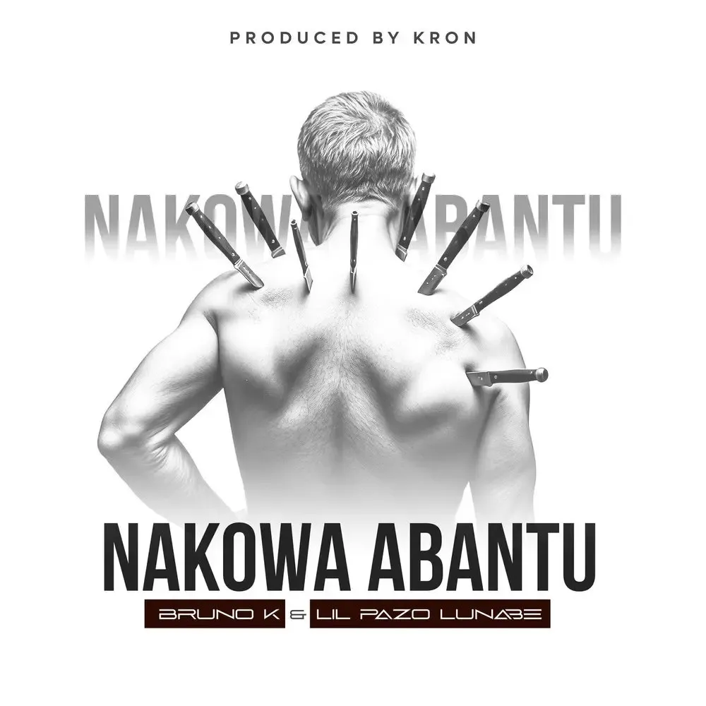 Nakowa Abantu - Bruno K, Lil Pazo Lunabe