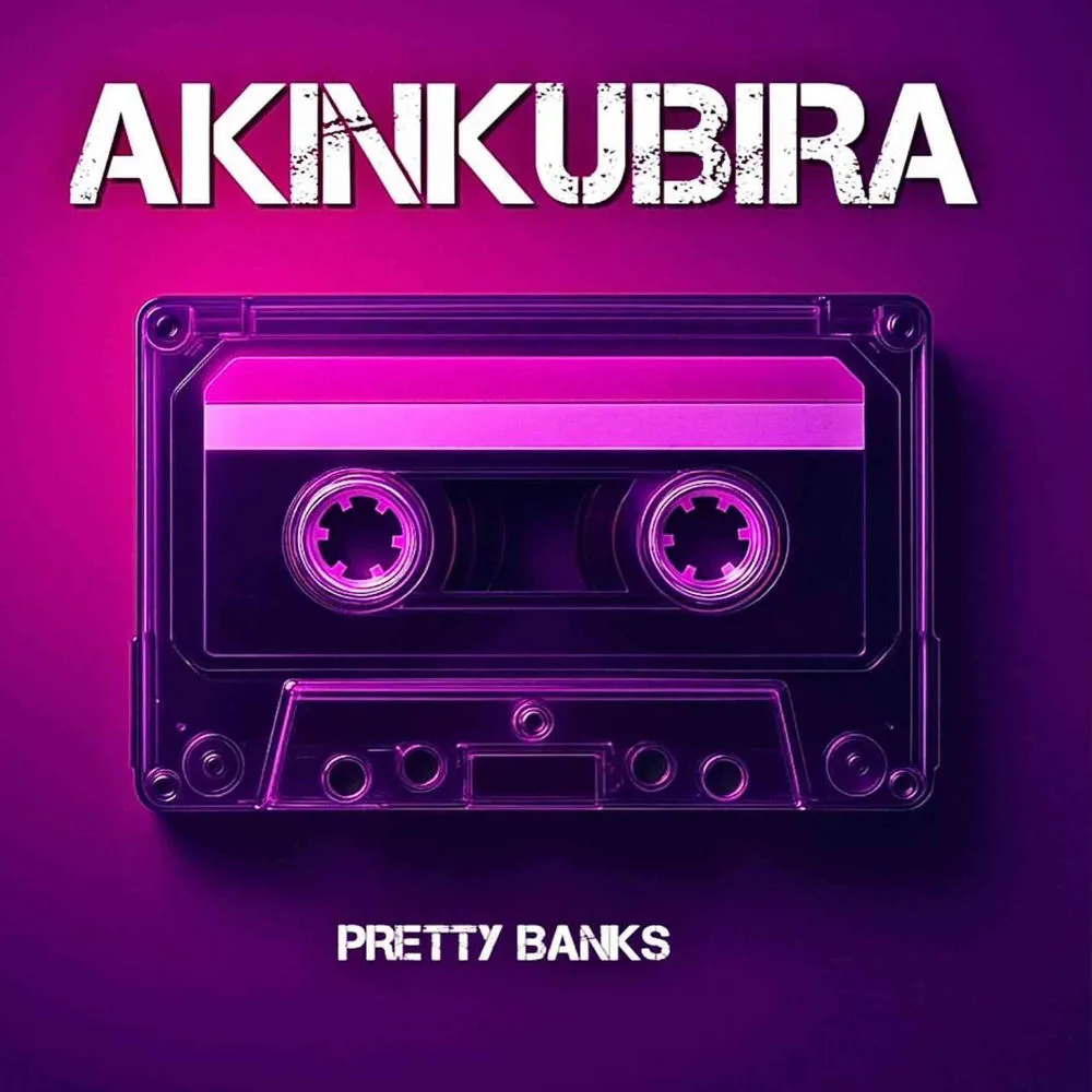 Akinkubira - Pretty Banks